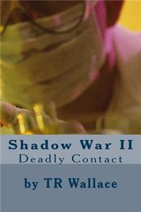 Shadow War II, Deadly Contact: Deadly Contact