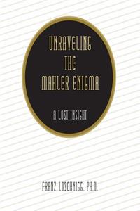 Unraveling the Mahler Enigma