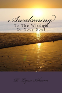 Awakening To The Wisdom Of Your Soul