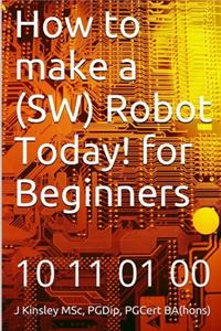 How to make a Robot Today! for Beginners