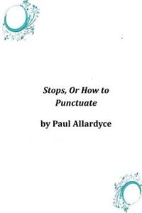 Stops, Or How to Punctuate