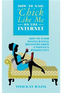 How To Nail a Chick Like Me on the Internet