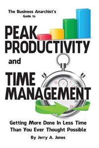 Business Anarchist's Guide to Peak Productivity and Time Management