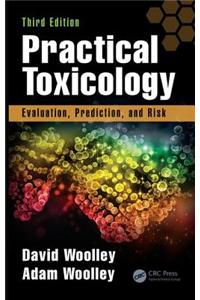 Practical Toxicology: Evaluation, Prediction, and Risk, Third Edition