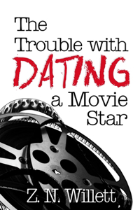 Trouble with Dating a Movie Star