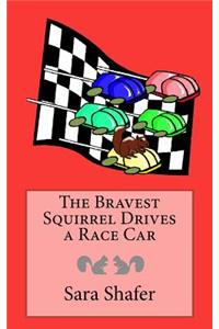 The Bravest Squirrel Drives a Race Car