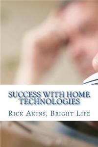 Success with Home Technologies: A Simple Guide to Home Technologies