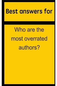 Best Answers for Who Are the Most Overrated Authors?