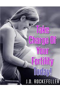 Take Charge of Your Fertility Today!