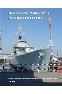 Memories are made of this. Navy days 1954 to 1966