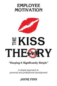 KISS Theory of Employee Motivation