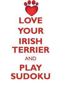Love Your Irish Terrier and Play Sudoku Irish Terrier Sudoku Level 1 of 15