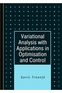 Variational Analysis with Applications in Optimisation and Control