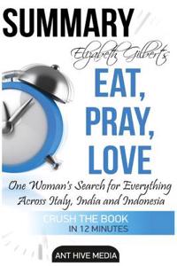Elizabeth Gilbert's Eat, Pray, Love Summary