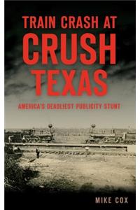 Train Crash at Crush, Texas