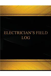 Electrician's Field Log (Log Book, Journal -125 pgs,8.5 X 11 inches)