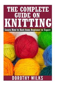The Complete Guide on How to Knit from Beginner to Expert