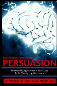 Secret Psychology of Persuasion