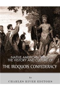 Native American Tribes: The History and Culture of the Iroquois Confederacy