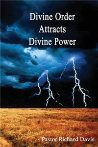 Divine Order Attracts Divine Power