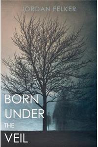 Born Under the Veil