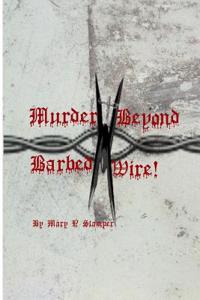 Murder Beyond Barbed Wire!: -Hogs, Hoes & Proverbial Plates!