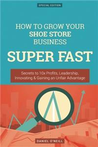 How to Grow Your Shoe Store Business Super Fast