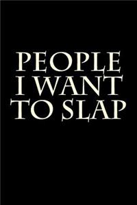 People I Want to Slap