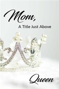 Mom, A Title Just Above Queen