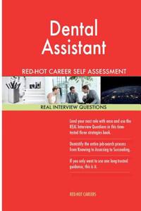 Dental Assistant: Red-hot Career Self Assessment Guide; 1184 Real Interview Questions