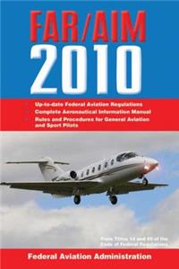 Federal Aviation Regulations / Aeronautical Information Manual 2010 (Far/Aim)