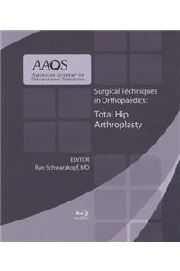 Surgical Techniques in Orthopaedics: Total Hip Arthroplasty