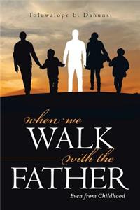 When We Walk with the Father