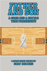 Father and Son: A Game and a Battle with Parkinson's: Short Story Memoir