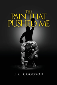 Pain That Pushed Me