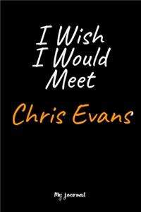 I Wish I Would Meet Chris Evans