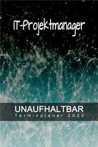 IT-Projektmanager - UNAUFHALTBAR - Terminplaner 2020