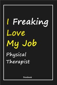 I Freaking Love My Job Physical Therapist