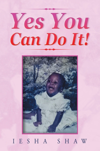 Yes You Can Do It!