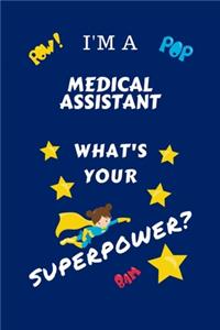 I'm A Medical Assistant What's Your Superpower?