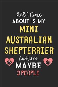 All I care about is my Mini Australian Shepterrier and like maybe 3 people