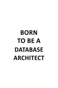 Born To Be A Database Architect