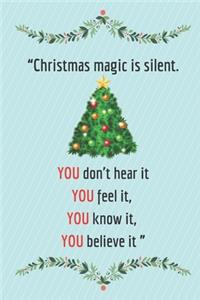 Merry Christmas magic is silent. You don't hear it, you feel it, you know it, you believe it