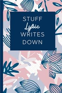 Stuff Lyric Writes Down