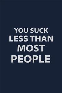 You suck less than Most People