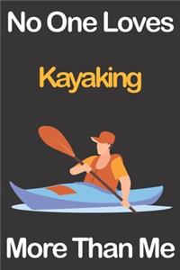 No One Loves Kayaking More Than Me