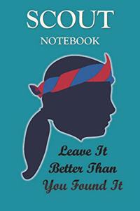 Leave It Better Than You Found It: SCOUT NOTEBOOk: Journal Girl Scout for Taking Notes at Scout, Camping Lover Scouting Girls: Blank lined journal diary Size at 6 x 9 with 120 pages