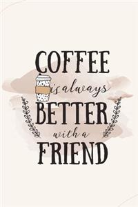 Coffee is Always Better with a Friend