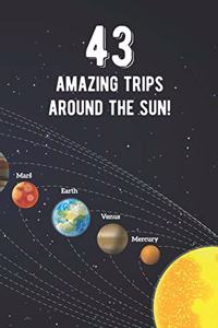 43 Amazing Trips Around The Sun