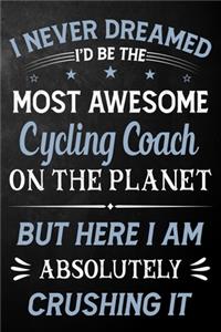 I Never Dreamed I'd Be The Most Awesome Cycling Coach On The Planet But Here I Am Absolutely Crushing It